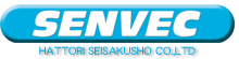 SENVEC HATTORI SEISAKUSHO CO.,LTD.